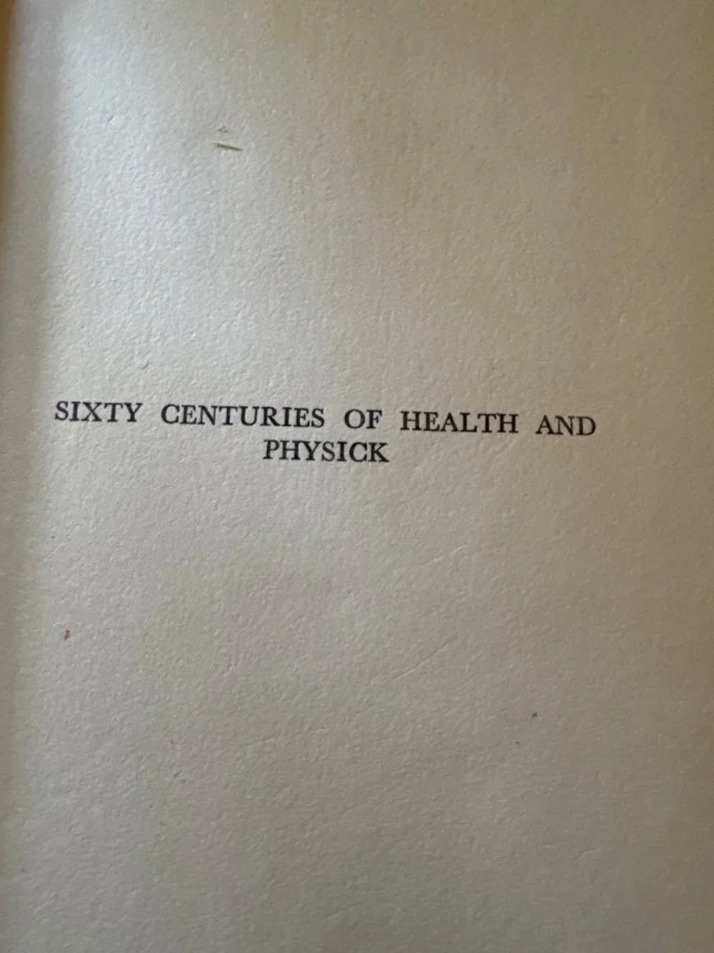 Sixty Centuries Of Health‎ And Physick Hardcover 1931 S.G.B. Stubbs & E.W. Bligh
